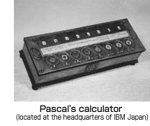 Pascal's calculator (located at the headquarters of IBM Japan)