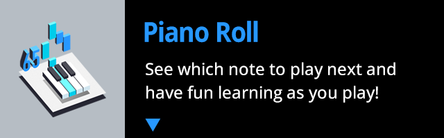Piano Roll - See which note to play next and have fun learning as you play!
