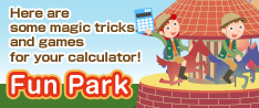 Here are some magic tricks and games for your calculator! Fun Park