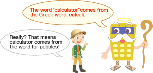 The word�gcalculator�hcomes from the Greek word, calculi.