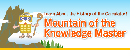 Learn About the History of the Calculator! Mountain of the Knowledge Master